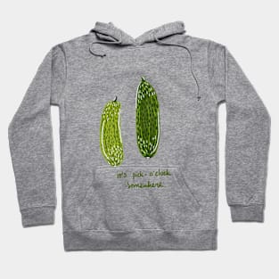 It's pickle o'clock somewhere Hoodie